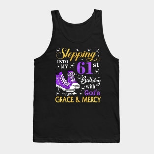 Stepping Into My 61st Birthday With God's Grace & Mercy Bday Tank Top